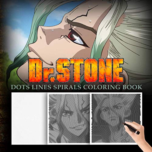Dr Stone Dots Lines Spirals Coloring Book: Best Anime Coloring Books with High Quality Illustrations For Kids And Adults (A Perfect Gift)