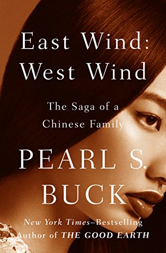 East Wind: West Wind: The Saga of a Chinese Family (Oriental Novels of Pearl S. Buck Book 8) (English Edition)
