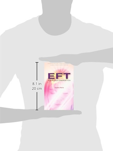 Eft, Psicología energética: Eliminar las Emociones Negativas Para Recobrar la Salud y Mejorar Nuestras Relaciones (SALUD Y VIDA NATURAL)