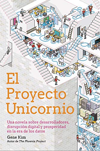 El Proyecto Unicornio: Una novela sobre desarrolladores, disrupción digital y prosperidad en la era de los datos