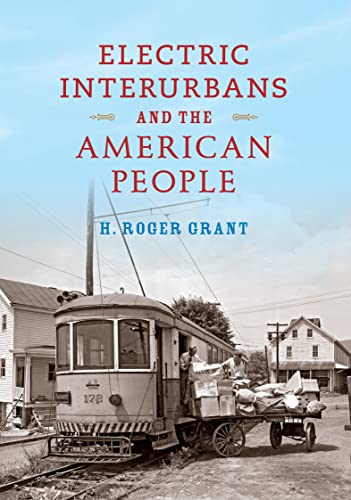 Electric Interurbans and the American People (Railroads Past and Present) (English Edition)