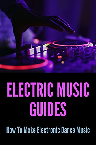 Electric Music Guides: How To Make Electronic Dance Music: How To Make A Cool Melody (English Edition)