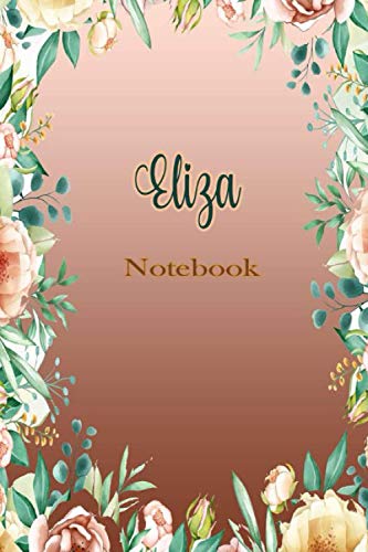 Eliza Notebook: Journal For Eliza | Lined Notebook Journal - cute floral Notebook - 110 Pages - College Ruled paper, perfect bound, Matte Cover | ... idea Journal | Organizer, 110 p ,6 x 9 inch