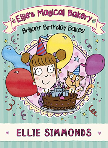 Ellie's Magical Bakery: Brilliant Birthday Bakes! (Ellies Magical Bakery 3) (English Edition)