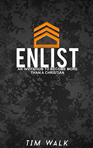 Enlist: An Invitation To Become More Than A Christian (English Edition)