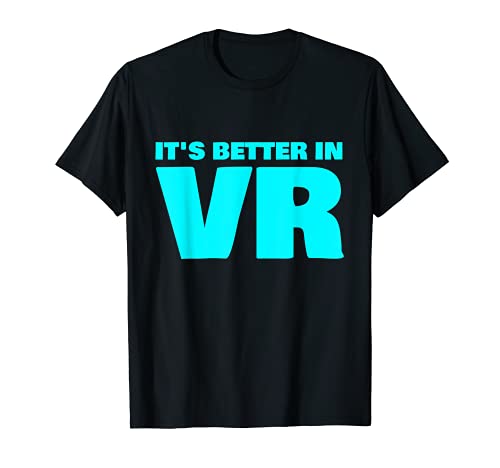 Es mejor en Vr - Realidad Virtual Camiseta