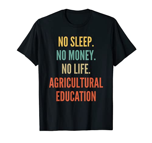 Estudios de la educación agrícola, no dormir ningún dinero ninguna vida Ag Camiseta