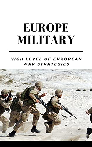 Europe Military: High Level Of European War Strategies: Tactical Strategies (English Edition)