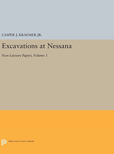 Excavations at Nessana, Volume 3: Non-Literary Papyri: 1911 (Princeton Legacy Library)