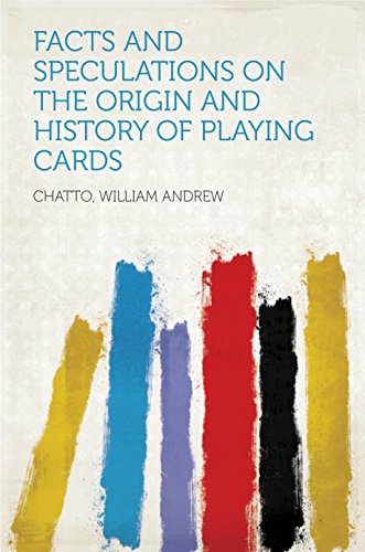 Facts and Speculations on the Origin and History of Playing Cards (English Edition)