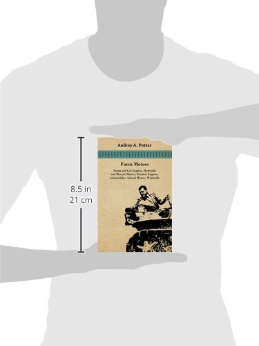 Farm Motors Steam And Gas Engines, Hydraulic And Electric Motors, Traction Engines, Automobiles, Animal Motors, Windmills