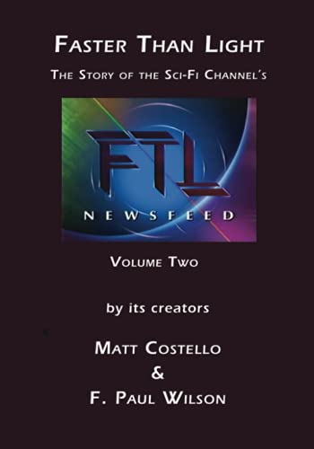 FASTER THAN LIGHT - Volume Two: The Story Behind the Sci-Fi Channel's FTL Newsfeed