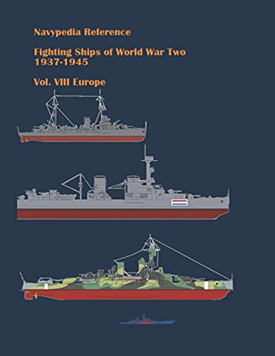 Fighting ships of World War Two 1937 - 1945. Volume VIII. Europe.: 8 (Navypedia reference. Fighting ships of World War Two.)