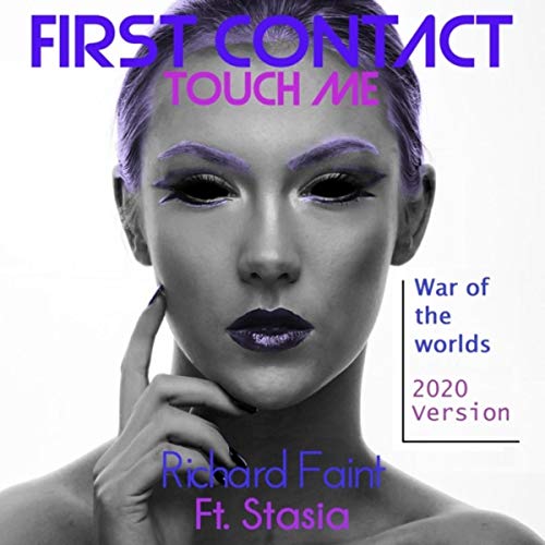 First Contact: Touch Me (War of the Worlds 2020 Version) [feat. Stasia]