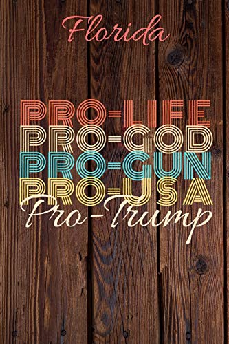 Florida Pro Life Pro God Pro Gun Pro USA Pro Trump: Trump Card Quote Journal / Notebook / Diary / Greetings Card / Appreciation Gift / Pro Guns / 2nd amendment / Trump 2020 / Trump With Gun