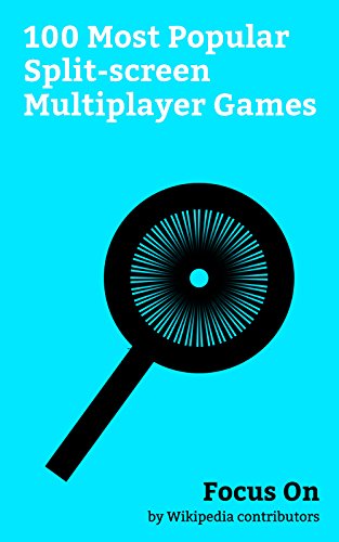 Focus On: 100 Most Popular Split-screen Multiplayer Games: Minecraft, Call of Duty: Black Ops, Star Wars Battlefront (2015 video game), Star Wars Battlefront ... (video game), etc. (English Edition)