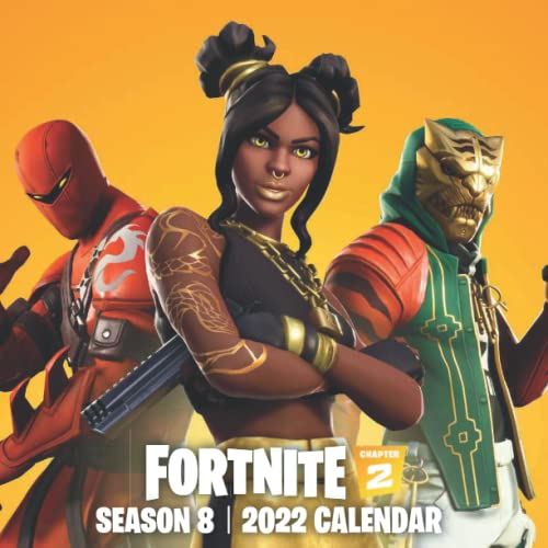 For-tnite Season 8 2022 Calendar: Iconic Artwork | 2022 Monthly Planner | For Birthday or Christmas For Kids, Students, games Lovers