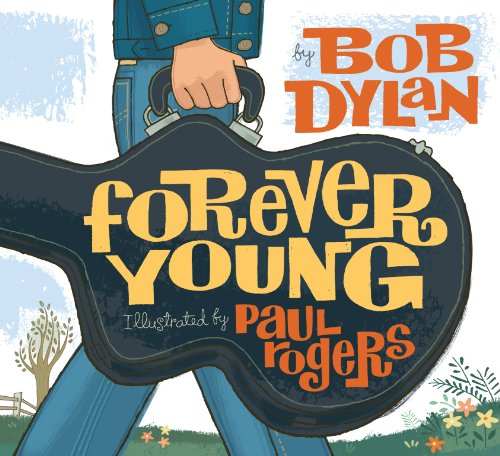 Forever Young: Bob Dylan