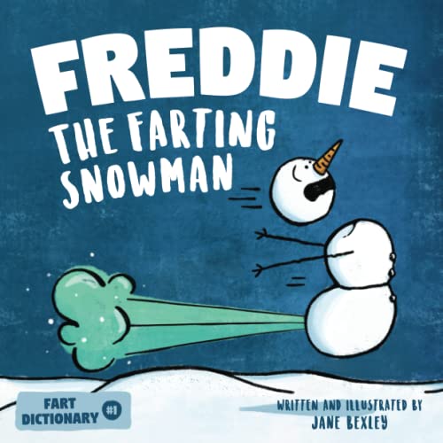 Freddie The Farting Snowman: A Funny Read Aloud Picture Book For Kids And Adults About Snowmen Farts and Toots: 1 (Fart Dictionaries and Toot Along Stories)
