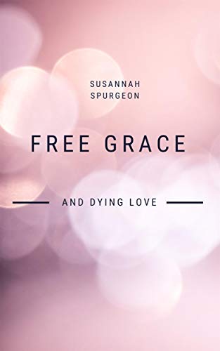 Free Grace And Dying Love (English Edition)