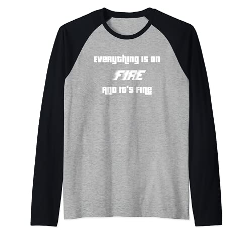 Funny Everything is on Fire and It's Fine Crazy Life Diseño Camiseta Manga Raglan