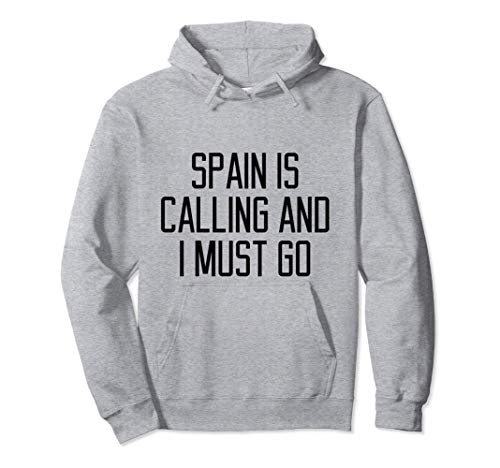 Funny Spain está llamando y debo ir al país del lema del Sudadera con Capucha