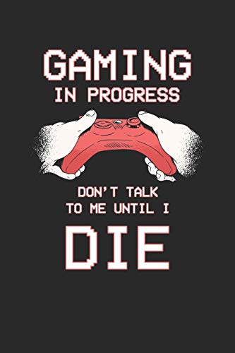 Gaming in progress DOn't talkt to me until i die: Calendar 2020 Daily Planner & Organizer (6x9 Inches) with 120 Pages