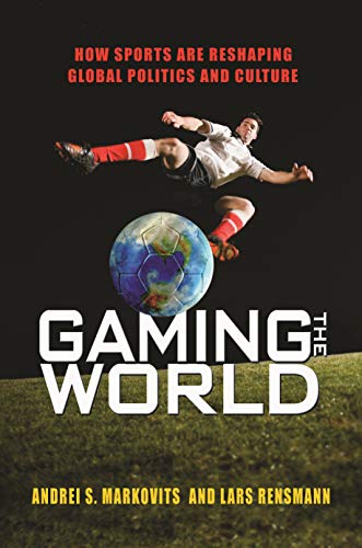 Gaming the World: How Sports Are Reshaping Global Politics and Culture (English Edition)