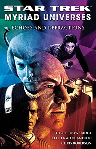 Geoff Trowbridge}, {Type: {Key: /Type/Toc_Item} Geoff Trowbridge-- Keith R.A. Decandido-- Chris Roberson.} Echoes And Refractions (Star Trek)
