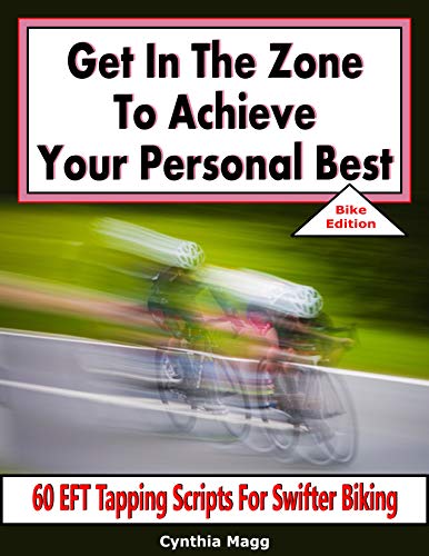 Get In The Zone To Achieve Your Personal Best, Bike Edition: 60 EFT Tapping Scripts For Swifter Biking (Triathletes Book 12) (English Edition)