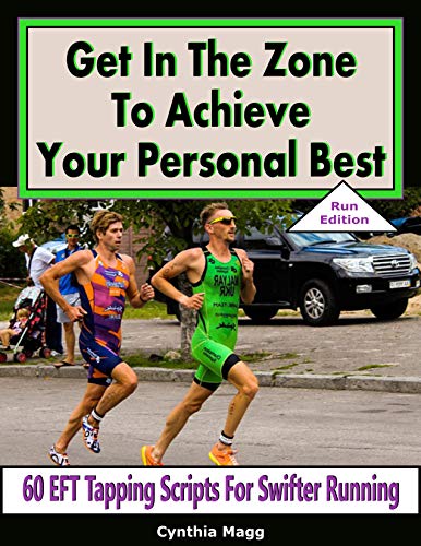 Get In The Zone To Achieve Your Personal Best, Run Edition: 60 EFT Tapping Scripts For Swifter Running (Triathletes Book 13) (English Edition)