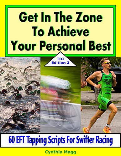 Get In The Zone To Achieve Your Personal Best, TRI Edition 3: 60 EFT Tapping Scripts For Swifter Racing (Triathletes Book 8) (English Edition)