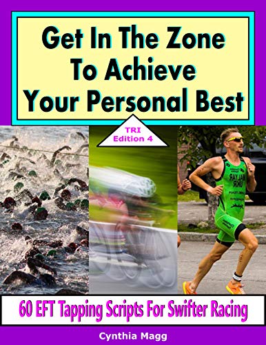 Get In The Zone To Achieve Your Personal Best, TRI Edition 4: 60 EFT Tapping Scripts For Swifter Racing (Triathletes Book 9) (English Edition)