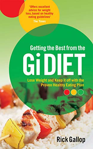 Getting the Best from the Gi Diet: Lose Weight and Keep it off with the Proven Healthy Eating Plan