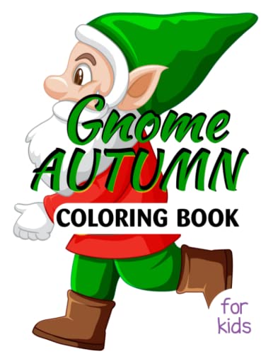 Gnome Autumn Coloring Book for Kids: Season | Christmas Coloring Book for Kids Ages 2-5 | Gnome Christmas Coloring Books | Run Jesus | Funny Draw | Gift Teen