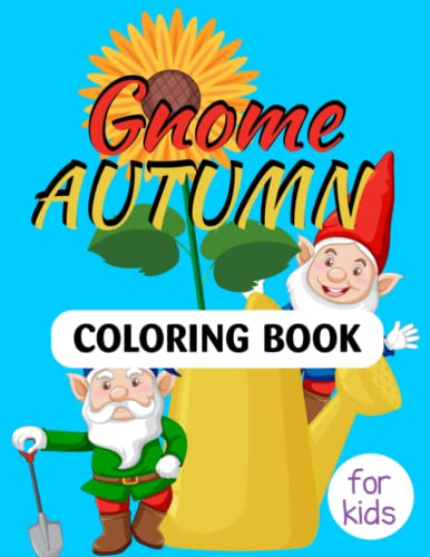 Gnome Autumn Coloring Book for Kids: Star | Christmas Coloring Book for Kids Ages 2-4 | Gnome Coloring Book | Easy Winter | Sunflower | Secrets Garden | Awesome Gift