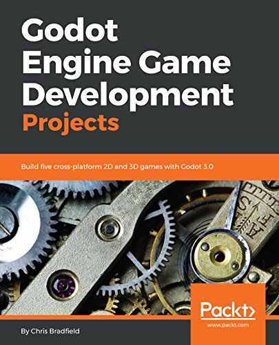 Godot Engine Game Development Projects: Build five cross-platform 2D and 3D games with Godot 3.0 (English Edition)