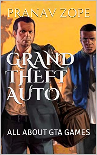GRAND THEFT AUTO : ALL ABOUT GTA GAMES (English Edition)
