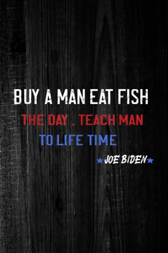 Gratitude Journal - Mens Joe Biden, Buy a man eat fish the day teach man to life