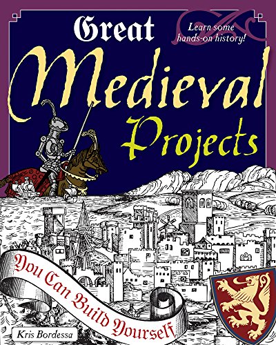 Great Medieval Projects: You Can Build Yourself (Build It Yourself) (English Edition)