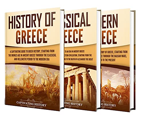 Greek History: A Captivating Guide to the History of Greece, from the Bronze Age through Classical Antiquity to Modern Greece (English Edition)