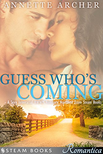 Guess Who's Coming - A Sexy Interracial BWWM Romance Novelette From Steam Books (Romantica Book 13) (English Edition)