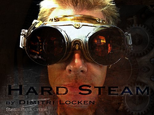 Hard Steam: SteamPunk Crime Serial - Part One (English Edition)