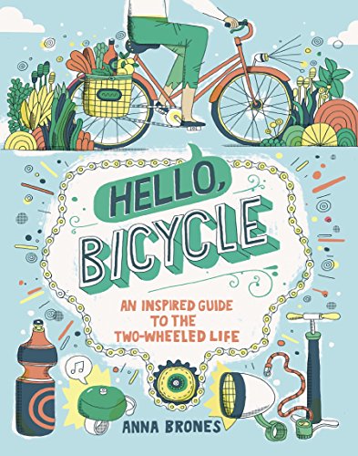 Hello, Bicycle: An Inspired Guide to the Two-Wheeled Life (English Edition)