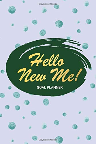 Hello New Me Goal Planner: Weekly Monthly Yearly Planner and Organizer  2020 for Personal Goal Setting , Gift For Women , 6 x 9 , Stylish Green Dot Pastel Pattern Cover