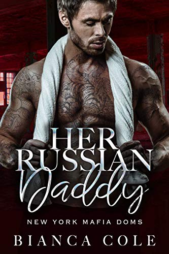 Her Russian Daddy: A Dark Mafia Romance (New York Mafia Dons) (English Edition)
