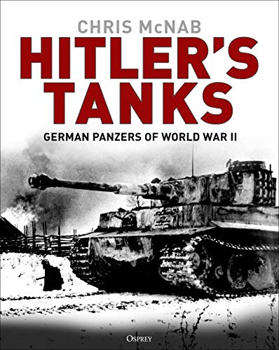 Hitler's Tanks: German Panzers of World War II (English Edition)