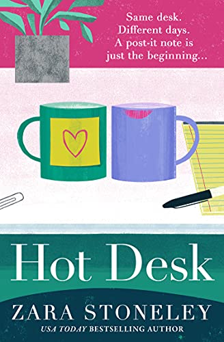 Hot Desk: Escape with the funniest, heartwarming and uplifting new summer book from the bestselling author of The Wedding Date (The Zara Stoneley Romantic Comedy Collection, Book 8) (English Edition)
