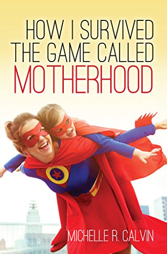 How I survived the game called motherhood (English Edition)