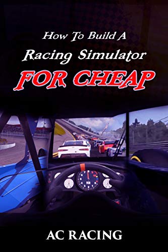 How To Build A Racing Simulator For CHEAP (English Edition)